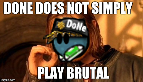 donedoesnotsimplyplaybrutal.png